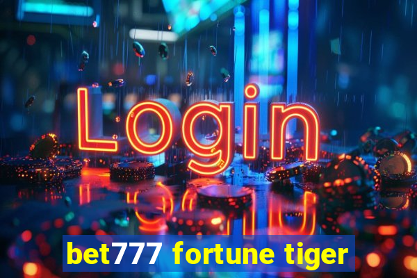 bet777 fortune tiger